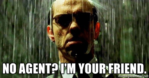 Agent Smith from the Matrix saying "No Agent? I'm your friend"